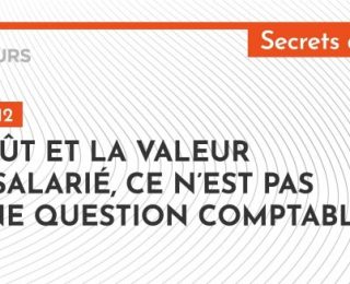 [Podcast] Le coût et la valeur d’un salarié, ce n’est pas qu’une question comptable !